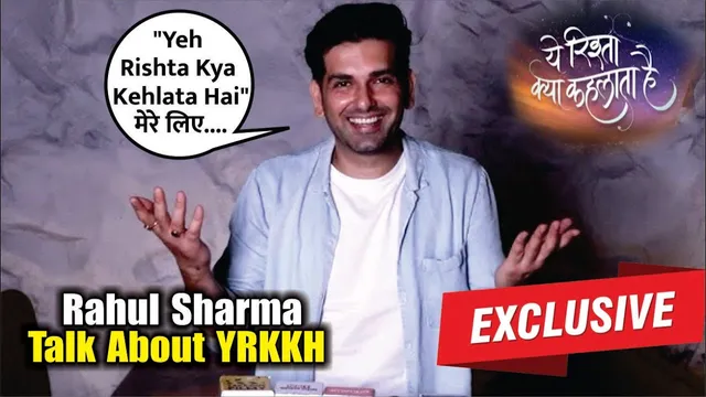 Yeh Rishta Kya Kehlata Hai | Interview With Actor Rahul Sharma | Rahul Sharma Talk About YRKKH
