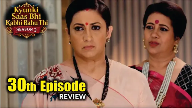 Kyunki Saas Bhi Kabhi Bahu Thi Season 2 | 30th Episode Review | Tulsi Virani | Mihir Virani