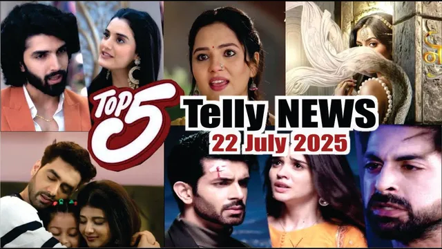 Top 5 Telly News | Jaane Anjaane Hum Mile | Naagin 7 | Kumkum Bhagya | YRKKH | Vasudha |22 July 2025