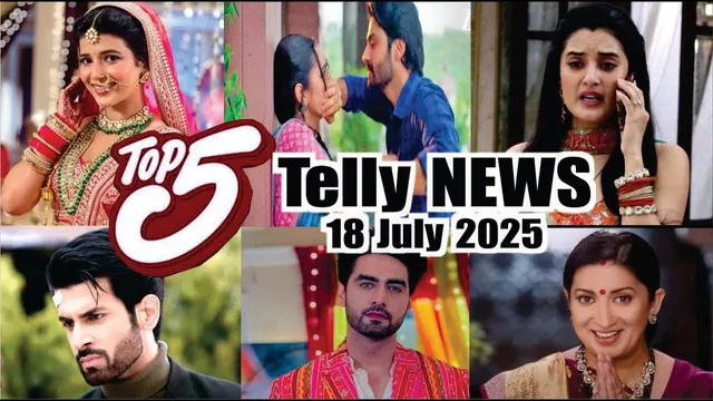 Top 5 Telly News | Jaane Anjaane Hum Mile | Kyunki Saas Bhi Kabhi Bahu Thi | YRKKH | 18th July 2025