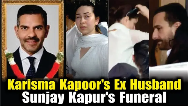 Karisma Kapoor's Ex Husband Sunjay Kapur's Funeral | Kareena Kapoor, Saif Ali Khan, Karishma Kapoor