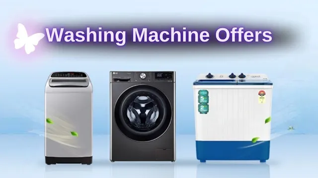 Washing Machine Offers: బెస్ట్ వాషింగ్ మెషీన్లు.. కుప్పలు కుప్పలుగా ఆఫర్లు.. వీటిని అస్సలు వదలొద్దు