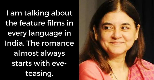 Maneka Gandhi Calls out the Indian Film Industry for Passing off 'Eve-Teasing' as Romance