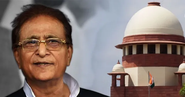 ଏସପି ନେତା ଆଜମ ଖାନଙ୍କୁ ଜାମିନରେ ବିଳମ୍ବ: ସୁପ୍ରିମ୍‌କୋର୍ଟ କହିଲେ ‘ନ୍ୟାୟର ଉପହାସ’