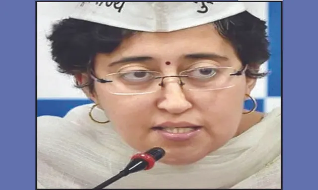 ଦିଲ୍ଲୀରେ ରାଷ୍ଟ୍ରପତି ଶାସନ ଚାହୁଛି କେନ୍ଦ୍ର: ଆତିଶୀ