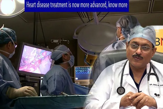 Heart disease treatment is now more advanced , know more