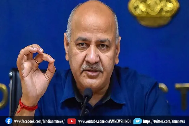 उपमुख्यमंत्री मनीष सिसोदिया कहा ये बात