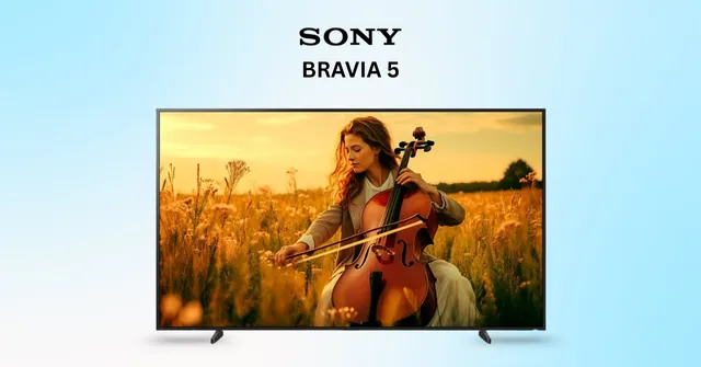 Sony India unveils BRAVIA 5 with AI visuals, rich sound