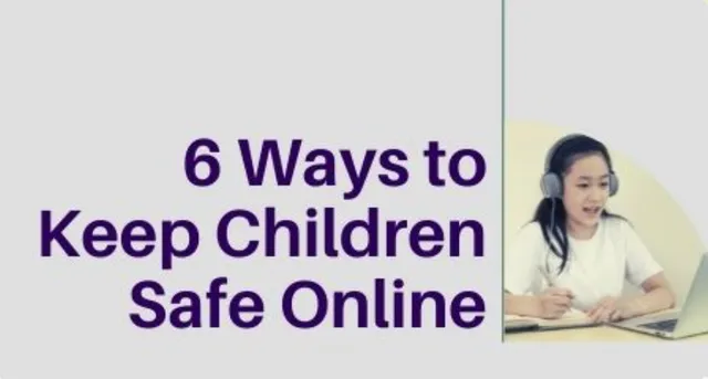 6 Ways to Keep Children Safe Online