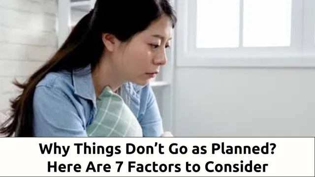 Why Things Don’t Go as Planned? Here Are 7 Factors to Consider