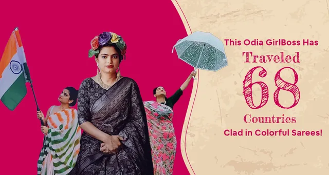 This Odia GirlBoss Has Traveled 68 Countries Clad in Colorful Sarees!