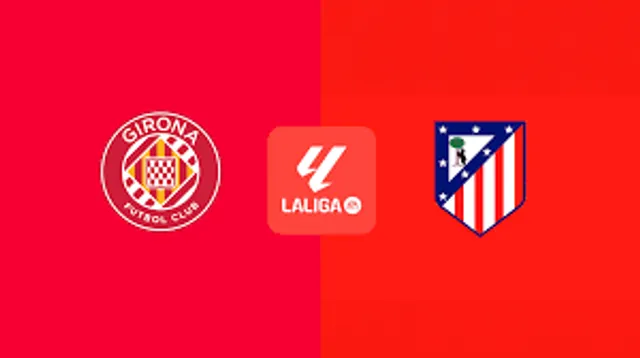 Girona vs Atletico Madrid: La Liga Match Preview, Odds & Prediction