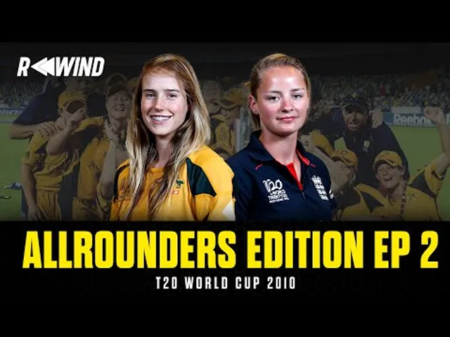 Rewind ft. Ellyse Perry's boot, Danni Wyatt-Hodge's 4-fer | T20 WC 2010 | Allrounders Edition EP 2
