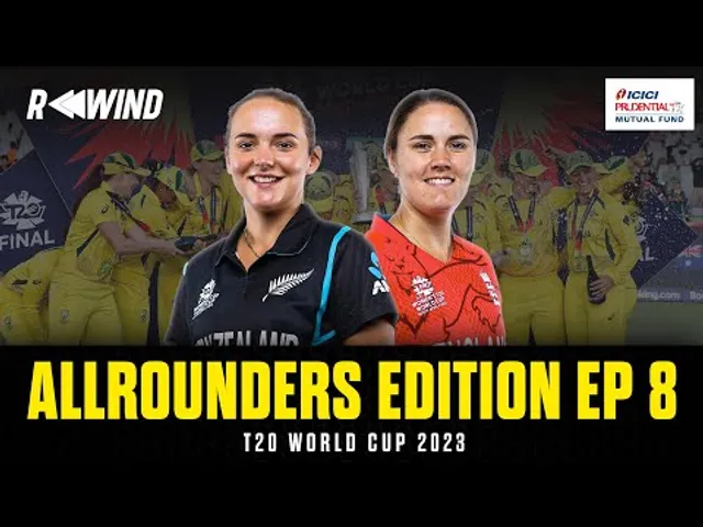 Rewind ft. Melie Kerr, Nat Sciver-Brunt | T20 World Cup 2023 | EP 8