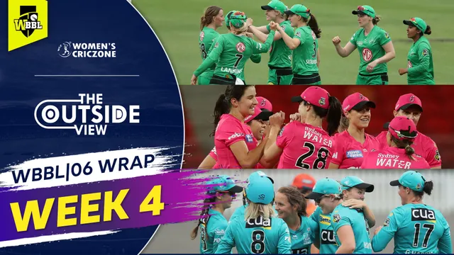 The Outside View | WBBL06 Wrap: Week 4