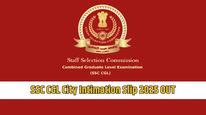 _SSC CGL City Intimation Slip 2025 out check steps download exam city slip hindi news zxc