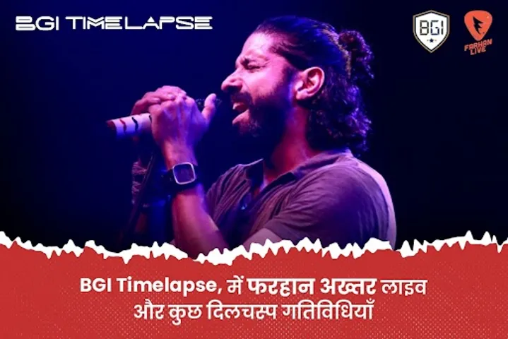 BGI Timelapse, में फरहान अख्तर लाइव और कुछ दिलचस्प गतिविधियाँ