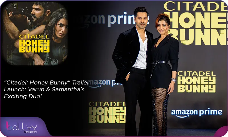 Citadel Honey Bunny Trailer Launch Varun & Samantha's Exciting Duo!