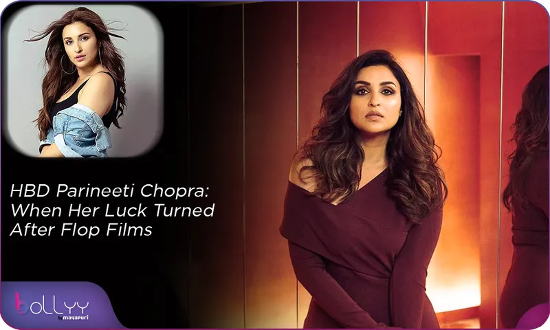 HBD Parineeti Chopra When Her Luck Turned After Flop Films