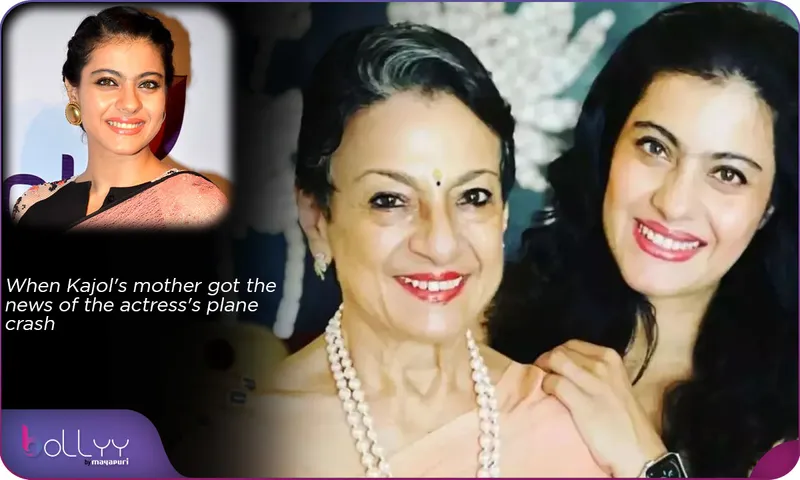 When Kajol's mother got the news of the actress's plane crash