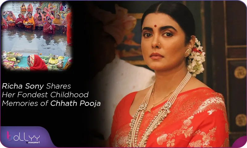 Richa Sony Shares Her Fondest Childhood Memories of Chhath Pooja