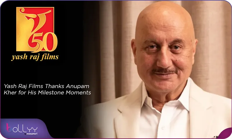Yash Raj Films Thanks Anupam Kher for His Milestone Moments