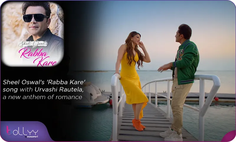 Sheel Oswal's 'Rabba Kare' song with Urvashi Rautela, a new anthem of romance