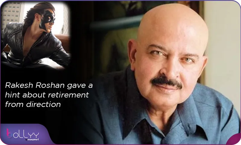 Rakesh Roshan gave a hint about retirement from direction