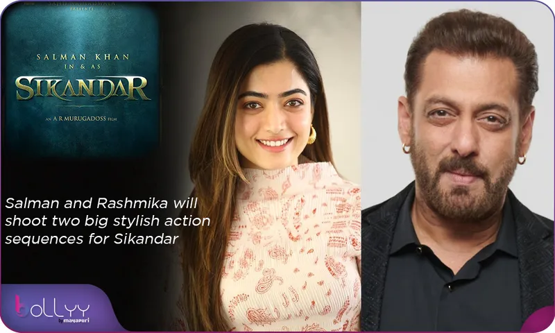Salman and Rashmika to Shoot Stylish Action Sequences for Sikandar