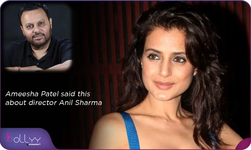 Ameesha Patel said this about director Anil Sharma