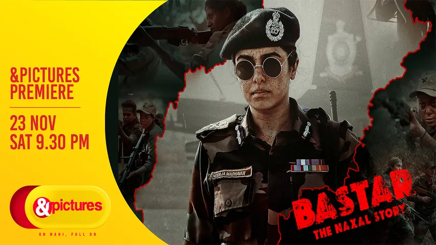 Bastar – The Naxal Story A Saga of Valor Premieres on &pictures!