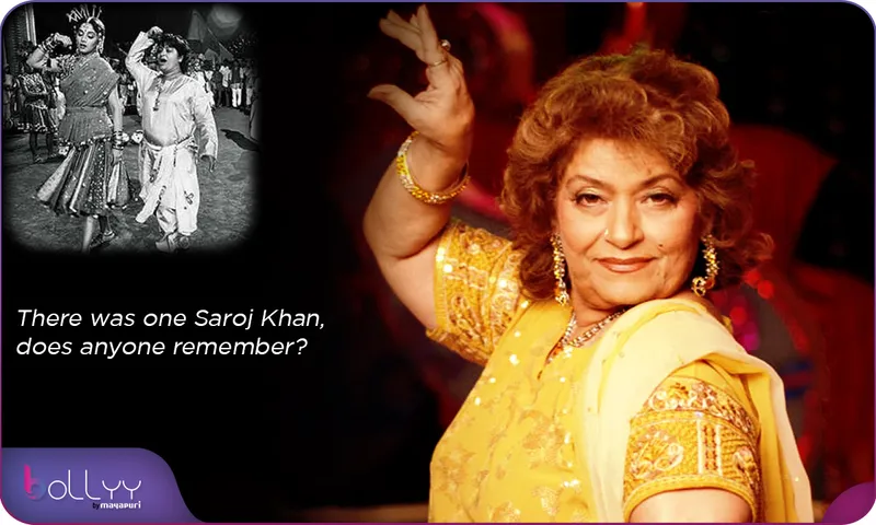 There was one Saroj Khan, does anyone remember