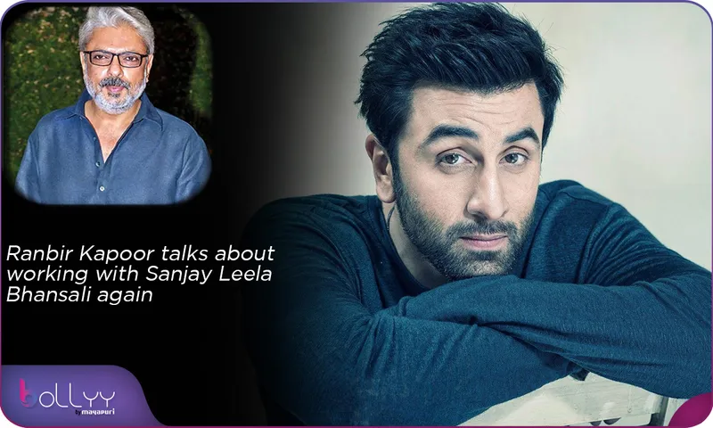 Ranbir Kapoor talks about working with Sanjay Leela Bhansali again