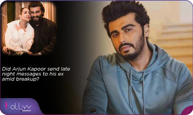Did Arjun Kapoor send late night messages to his ex amid breakup