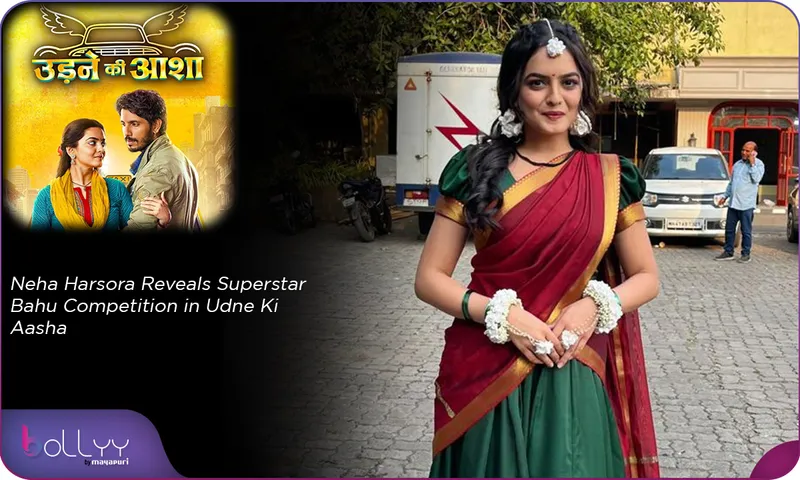 Neha Harsora Reveals Superstar Bahu Competition in Udne Ki Aasha