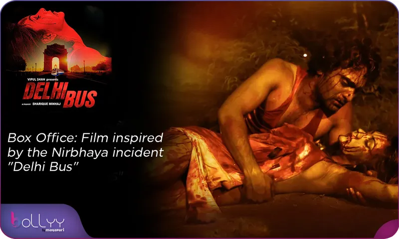 Box Office Film inspired by the Nirbhaya incident Delhi Bus