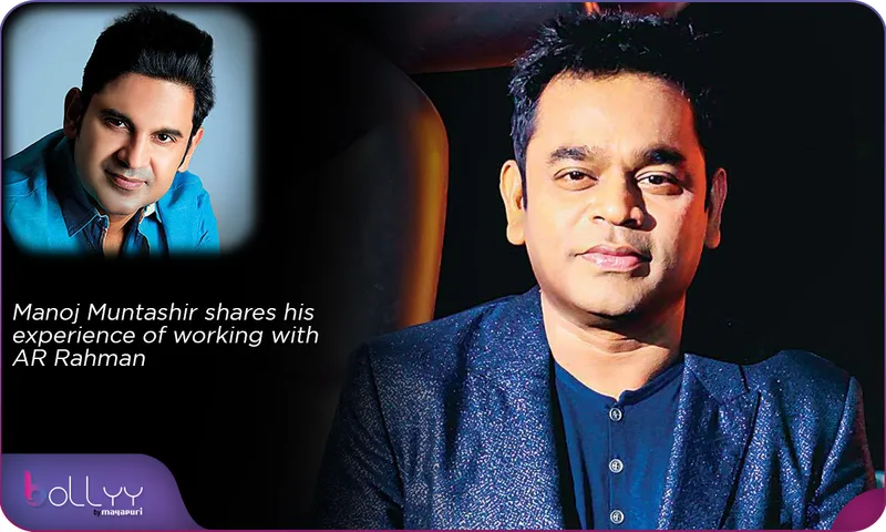 Manoj Muntashir shares his experience of working with AR Rahman