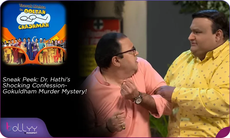 Sneak Peek Dr. Hathi's Shocking Confession- Gokuldham Murder Mystery!