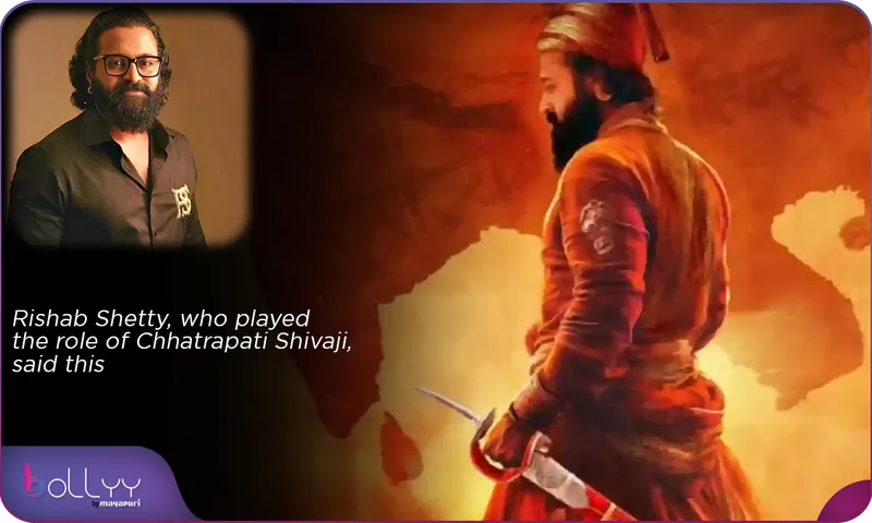 Rishab Shetty, who played the role of Chhatrapati Shivaji, said this