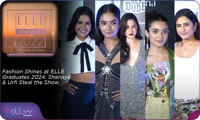 Fashion Shines at ELLE Graduates 2024 Shanaya & Urfi Steal the Show