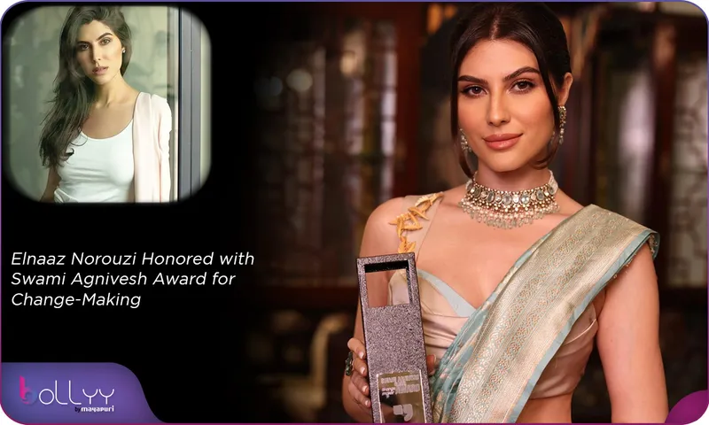 Elnaaz Norouzi Honored with Swami Agnivesh Award for Change-Making
