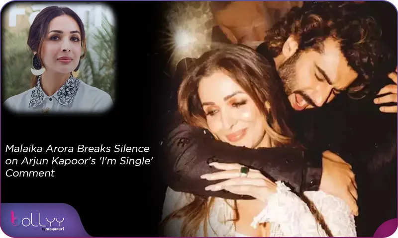 Malaika Arora Breaks Silence on Arjun Kapoor's 'I'm Single' Comment