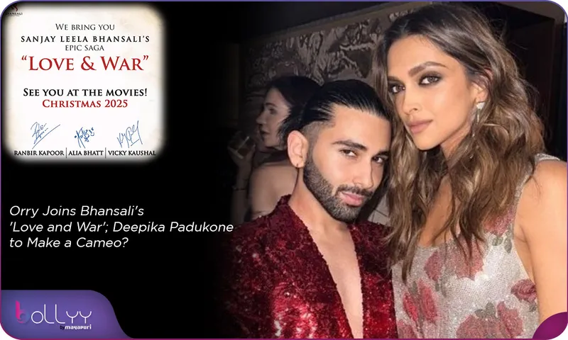 Orry Joins Bhansali's 'Love and War'; Deepika Padukone to Make a Cameo