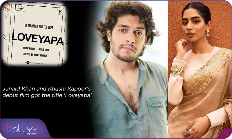 Junaid Khan and Khushi Kapoor's debut film got the title 'Loveyapa'