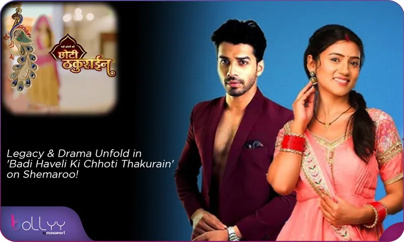 Legacy & Drama Unfold in 'Badi Haveli Ki Chhoti Thakurain' on Shemaroo!