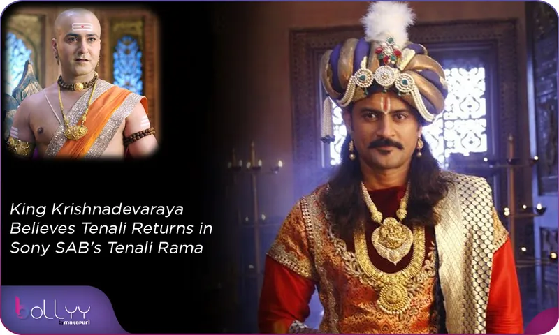 King Krishnadevaraya Believes Tenali Returns in Sony SAB's Tenali Rama