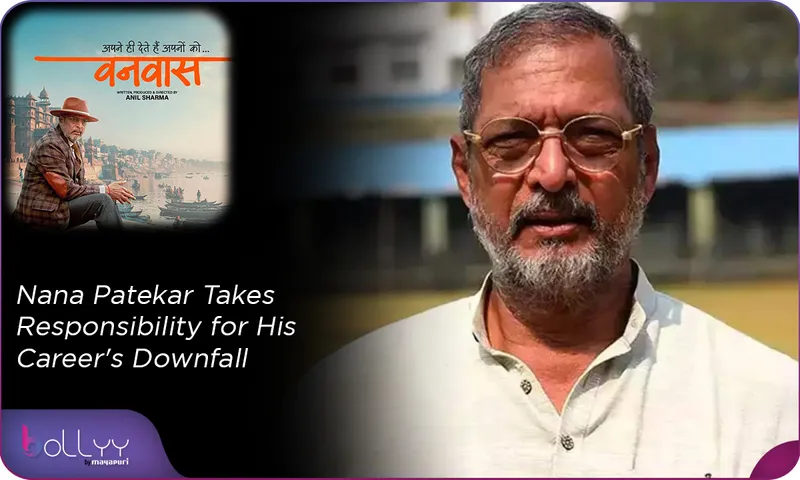 Nana Patekar Takes Responsibility for His Career's Downfall