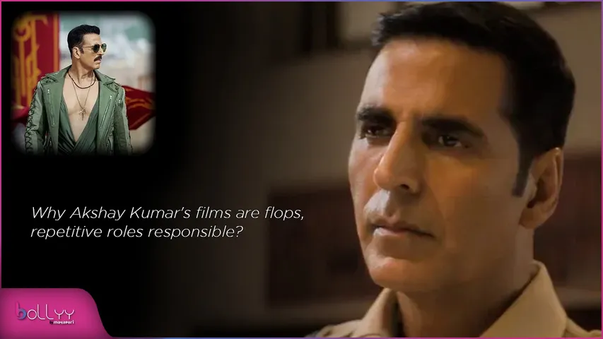 Why Akshay Kumar's films are flops, repetitive roles responsible