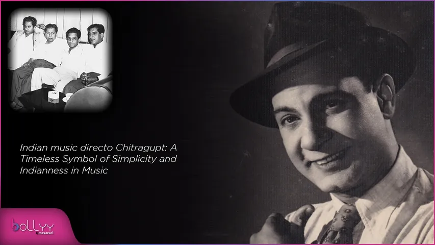 Indian music directo Chitragupt A Timeless Symbol of Simplicity and Indianness in Music