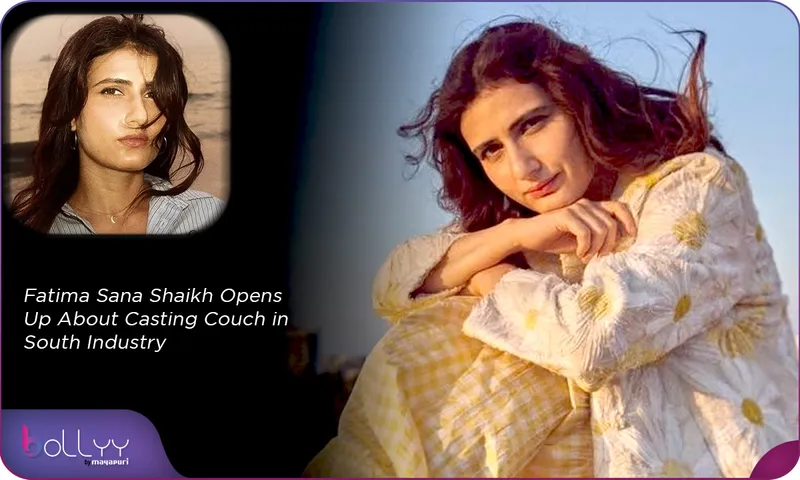 Fatima Sana Shaikh Opens Up About Casting Couch in South Industry